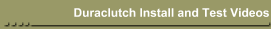 Duraclutch Install and Test Videos