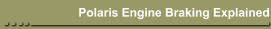 Polaris Engine Braking Explained